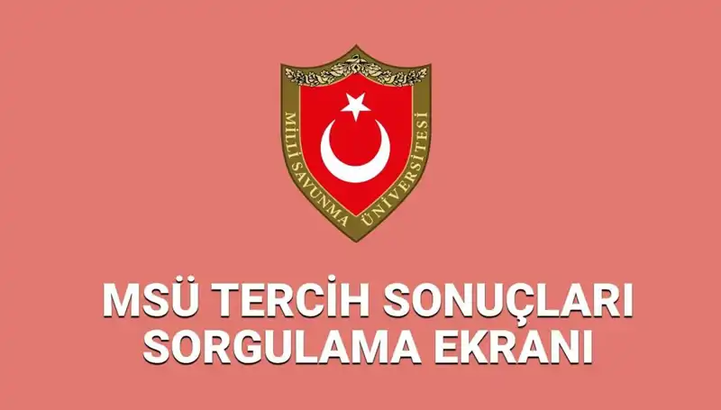 2025 MSÜ Tercih Sonuçları Açıklandı mı? Son Durum Nedir?