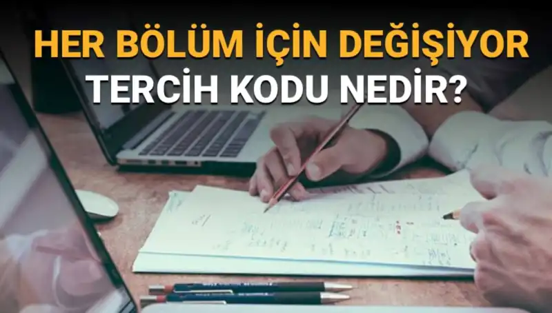 Üniversite Tercih Sürecinde Konuşulan Tercih Kodu Nedir?