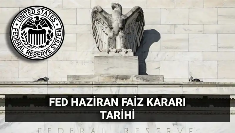 Haziran Ayında FED Faiz Kararı: Ekonomik Gelişmeler ve Beklentiler