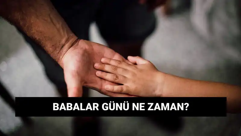 2025 Babalar Günü Ne Zaman? Detaylı Tarih ve Anlamı