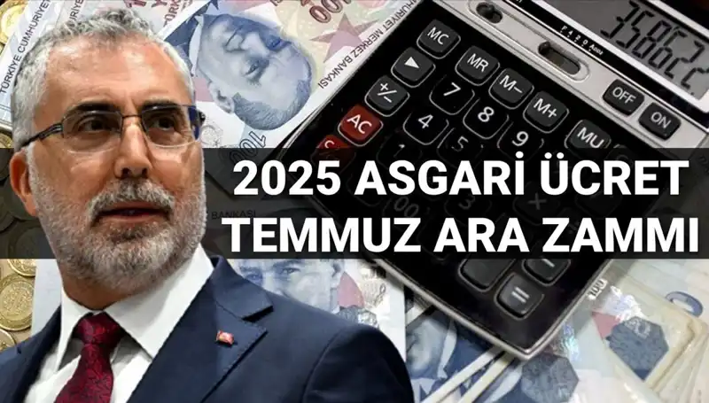 Asgari Ücrette Temmuz Ara Zammı 2025: Bakan Işıkhan'dan Önemli Açıklama