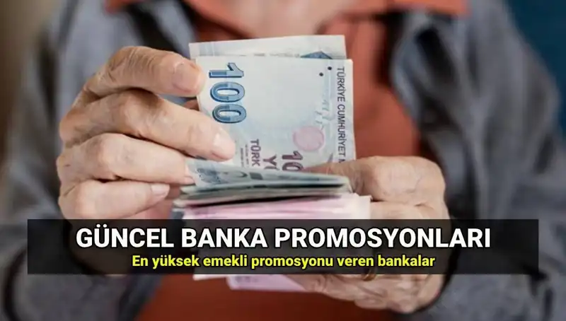 2025'te Emekliler İçin Banka Promosyonları: En Yüksek ve En Düşük Tutarlar