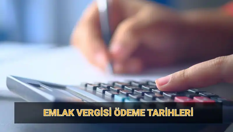 2025’te Emlak Vergisi Ödeme Tarihleri ve Tutarları Açıklandı