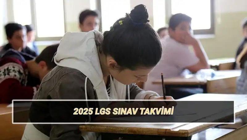 2025 LGS Tarihleri Açıklandı: Liselere Geçiş Sınavı Hakkında Bilmeniz Gerekenler