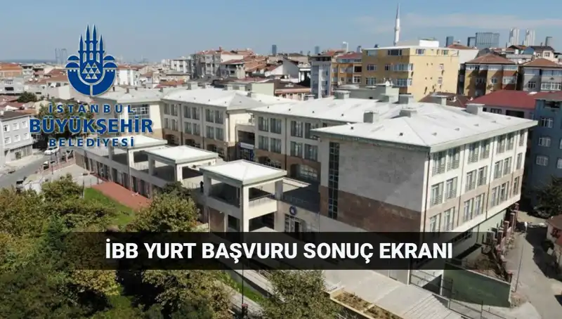İBB Yükseköğrenim Yurt Sonuçları 2025-2026: Açıklanma Tarihi ve Sorgulama İşlemleri