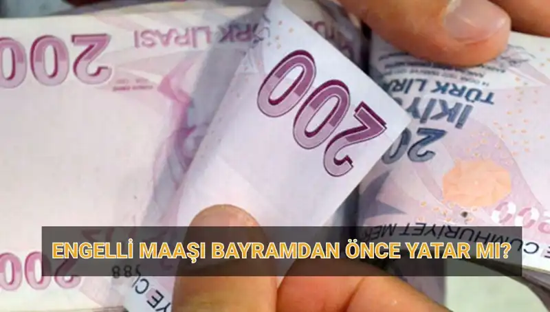 Engelli Aylıkları Bayram Öncesi Hesaplara Yatacak mı? Tarih Açıklandı!